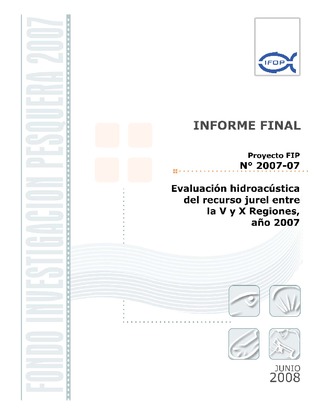 Informe Final : EVALUACIÓN HIDROACÚSTICA DEL RECURSO JUREL ENTRE LA V Y X REGIONES, AÑO 2007