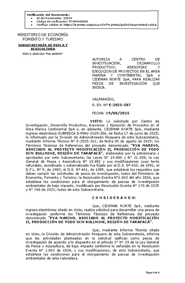 R. EX. Nº E-2025-587 AUTORIZA A CENTRO DE INVESTIGACIÓN, DESARROLLO PRODUCTIVO, ASESORÍAS Y EJECUCION DE PROYECTOS EN EL AREA MARINA Y CONTINENTAL SpA o CIDEMAR NORTE SpA, PARA REALIZAR PESCA DE INVESTIGACIÓN QUE INDICA. (Publicado en Página Web 19-08-2025)