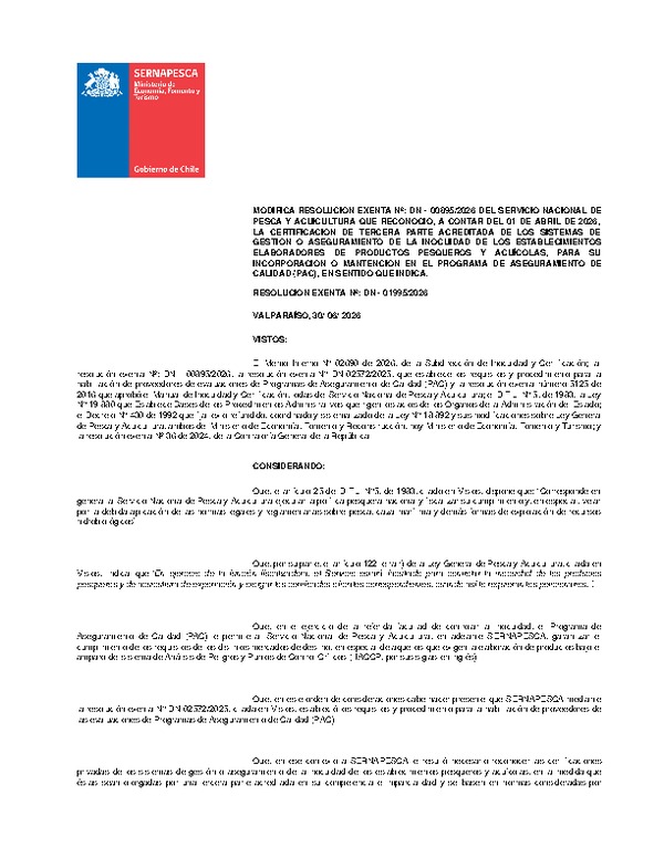 RESOLUCIÓN EXENTA Nº: DN - 01995/2026 Modifica RESOLUCIÓN EXENTA Nº: DN - 00895/2026 Reconócese, a Contar del 01 de Abril de 2026, la Certificación de Tercera Parte Acreditada de los Sistemas de Gestión o Aseguramiento de la Inocuidad de los Establecimientos Elaboradores de Productos Pesqueros y Acuícolas Destinados al Consumo Humano, Para su Incorporación o Mantención en el Programa de Aseguramiento de Calidad (PAC) del Servicio Nacional de Pesca y Acuicultura. (Publicado en Página Web 01-07-2026)