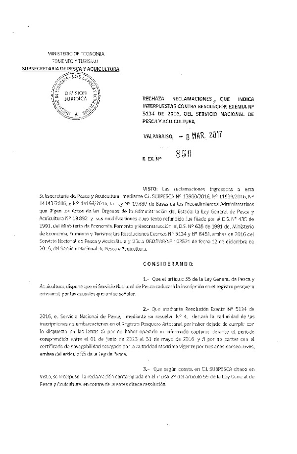 Res. Ex. N° 850-2017 Rechaza reclamaciones que indica interpuestas contra la Res. Ex. N° 5134-2016 del Servicio Nacional de Pesca y Acuicultura.