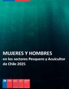 Mujeres y Hombres en el sector Pesquero y Acuicultor chileno 2025